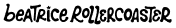 Beatrice Rollercoaster